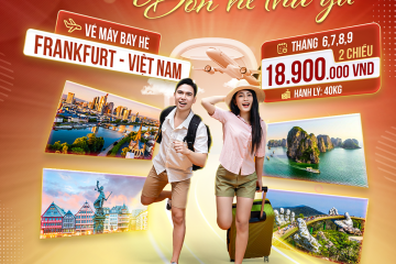 [SIÊU HOT] Vé máy bay Frankfurt Việt Nam khứ hồi chỉ 18.900.000 VNĐ