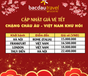 BẮC ĐẨU TRAVEL CẬP NHẬT GIÁ VÉ KHỨ HỒI TẾT CHẶNG CHÂU ÂU - VIỆT NAM 