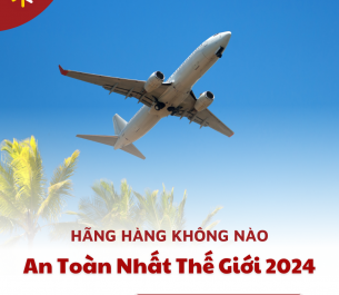 NHỮNG HÃNG HÀNG KHÔNG AN TOÀN NHẤT THẾ GIỚI 2024